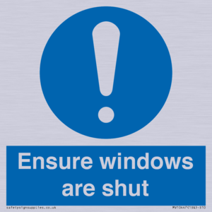 Ensure windows are shut
